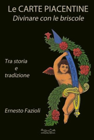 Le carte piacentine. Divinare con le briscole Ernesto Fazioli