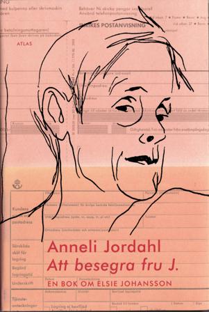 Att besegra fru J. : en bok om Elsie Johansson - Bok av Anneli Jordahl - Inbunden