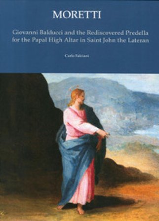 Giovanni Balducci. And the rediscovered predella for the papal high altar in Saint John the Lateran Carlo Falciani
