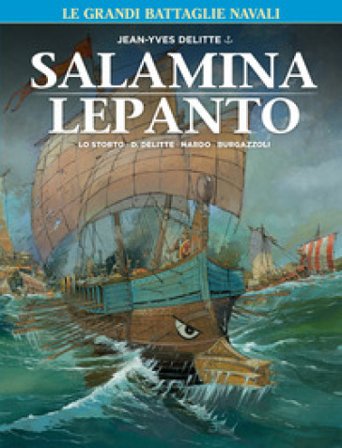 Le grandi battaglie navali. Vol. 1: Lepanto-Salamina Jean-Yves Delitte
