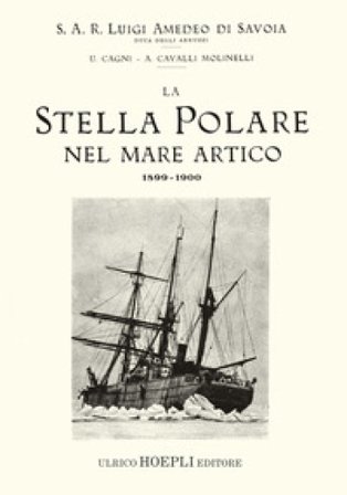 La Stella Polare nel mare Artico 1899-1900 (rist. anast. 1903) Luigi Amedeo di Savoia