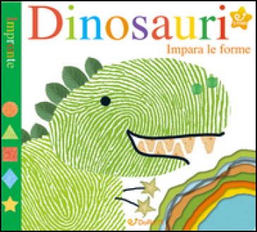 Dinosauri. Impara le forme. Impronte. Ediz. a colori Sarah Powell