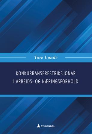 Konkurranserestriksjonar i arbeids- og næringsforhold - Bok av Tore Lunde - Paperback