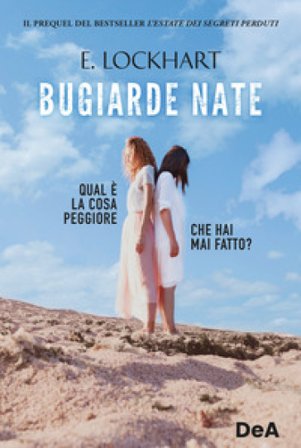 Bugiarde nate. Qual è la cosa peggiore che hai mai fatto? Emily Lockhart