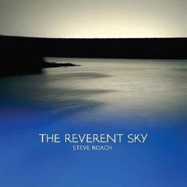 The reverent sky Steve Roach