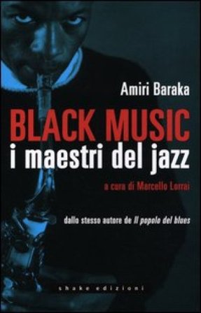 Black music. I maestri del jazz Amiri Baraka