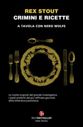 Crimini e ricette. A tavola con Nero Wolfe Rex Stout