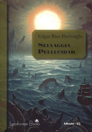 Selvaggia Pellucidar. Ciclo di Pellucidar. Vol. 7 Edgar Rice Burroughs