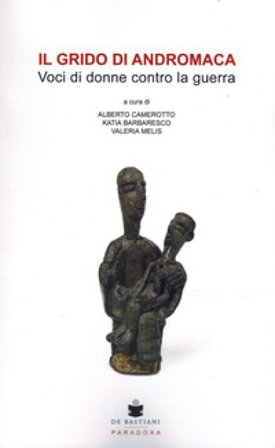Il grido di Andromaca. Voci di donne contro la guerra