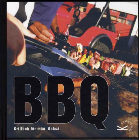 BBQ : grillbok för män, också - Bok - Inbunden