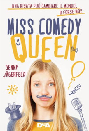 Miss Comedy Queen. Una risata può cambiare il mondo. O forse no? Jenny Jägerfeld