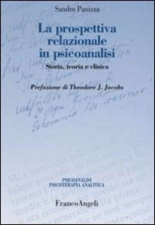 La prospettiva relazionale in psicoanalisi. Storia, teoria e clinica Sandro Panizza