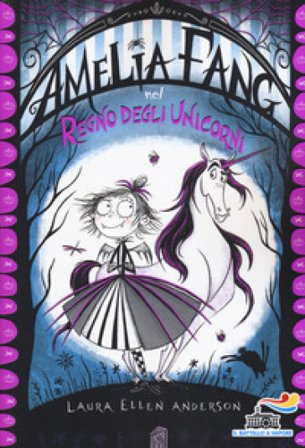 Amelia Fang nel regno degli unicorni Laura Ellen Anderson