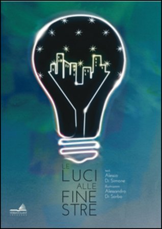 Le luci alle finestre. Ediz. a colori Alessio Di Simone