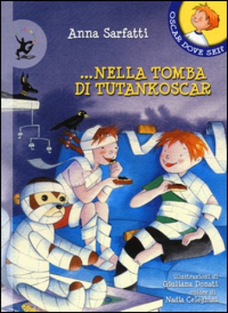 ...nella tomba di Tutankoscar. Ediz. illustrata Anna Sarfatti