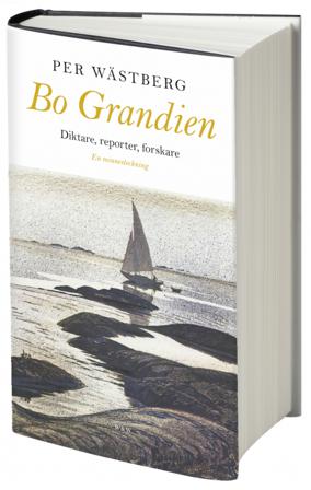 Bo Grandien : diktare, reporter, forskare - Bok av Per Wästberg - Inbunden