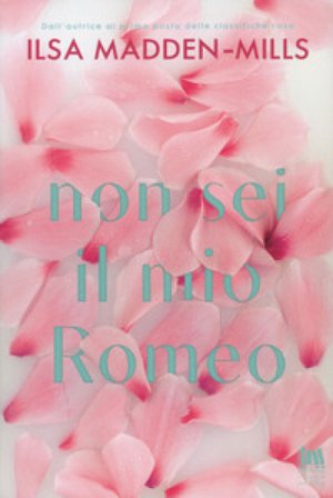 Non sei il mio Romeo Ilsa Madden-Mills