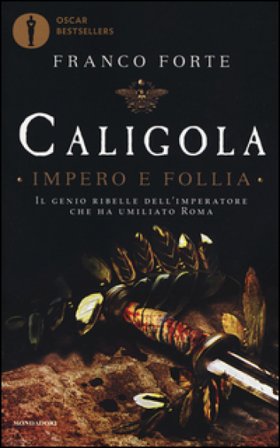 Caligola. Impero e follia Franco Forte