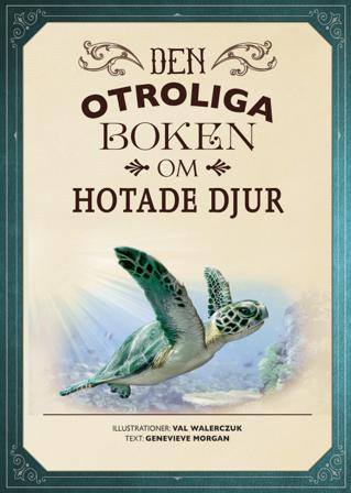 Den otroliga boken om hotade djur - Bok av Genevieve Morgan - Inbunden