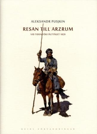 Resan till Arzrum : vid tiden för fälttåget 1829 - Bok av Aleksandr Pusjkin - Inbunden