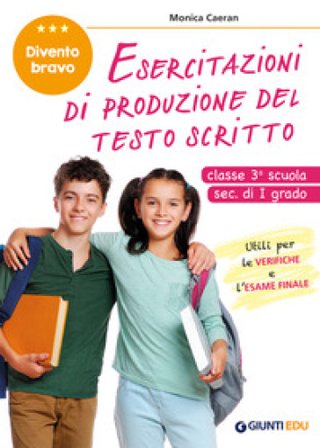 Esercitazioni di produzione del testo scritto. Divento bravo. Classe 3° scuola sec. di I grado Monica Caeran