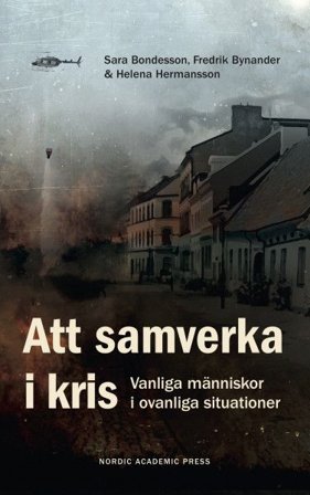 Att samverka i kris. Vanliga människor i ovanliga situationer, ISBN: 9789188909428