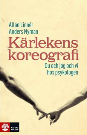 Kärlekens koreografi : du och jag och vi hos psykologen - Bok av Anders Nyman & Allan Linnér - Inbunden