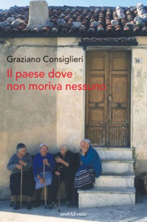 Il paese dove non moriva nessuno Graziano Consiglieri