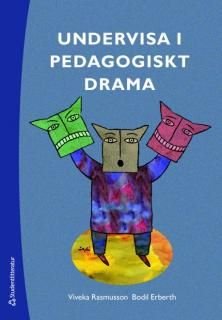 Undervisa i pedagogiskt drama : från dramaövningar till utvecklingsarbete, ISBN: 9789144047331