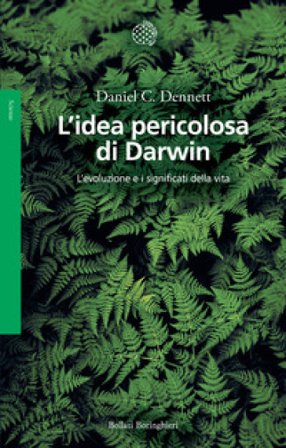 L'idea pericolosa di Darwin. L'evoluzione e i significati della vita Daniel C. Dennett