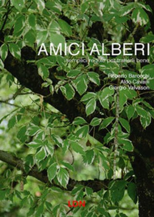 Amici alberi. Semplici regole per trattarli bene Roberto Barocchi