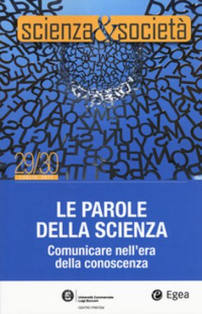 Scienza&Società (2017). Vol. 29-30: Le parole della scienza. Comunicare nell'era della conoscenza Pietro Greco