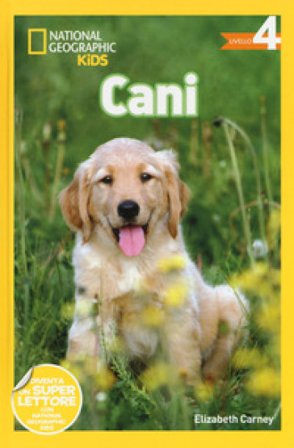 Cani. Livello 4. Ediz. a colori Elizabeth Carney