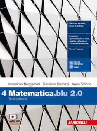 Matematica blu 2.0. Per le Scuole superiori. Con e-book. Con espansione online. Vol. 4 Massimo Bergamini