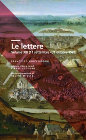 Le lettere. Vol. 13: 11 settembre-31 ottobre 1526 Francesco Guicciardini