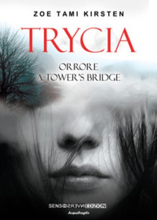 Trycia. Orrore a Tower's Bridge Zoe Tami Kirsten