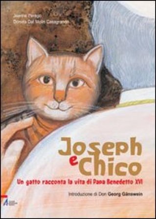Joseph e Chico. Un gatto racconta la vita di Papa Benedetto XVI. Ediz. illustrata Jeanne Perego