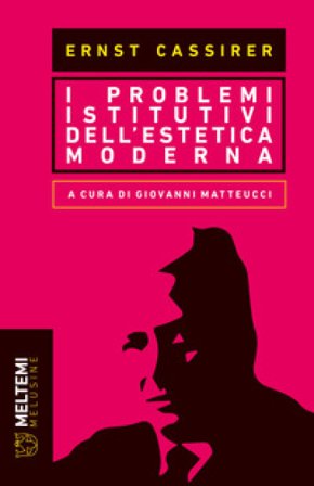 I problemi istitutivi dell'estetica moderna Ernst Cassirer