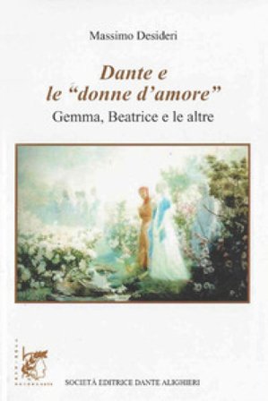 Dante e le «donne d'amore». Gemma, Beatrice e le altre Massimo Desideri