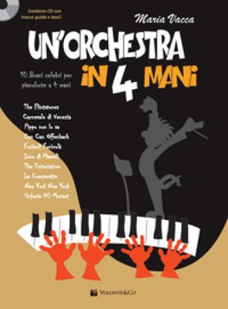 Un'orchestra in 4 mani. 10 brani celebri per pianoforte a 4 mani. Partitura per pianoforte. Con CD-Audio Maria Vacca