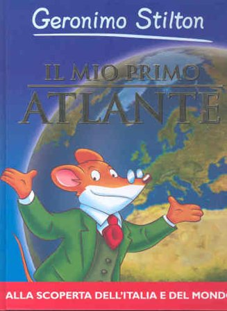 Il mio primo atlante. Ediz. illustrata Geronimo Stilton