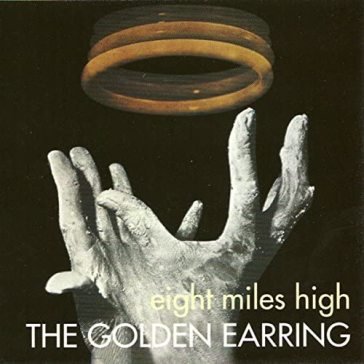 Eight miles high Golden Earring