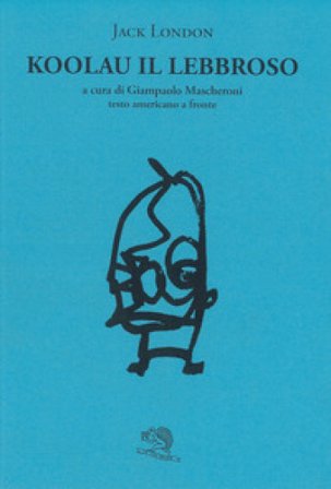 Koolau il lebbroso. Testo americano a fronte Jack London