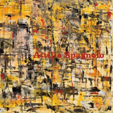 Attilio Spagnolo. Emotional tour. Ediz. a colori