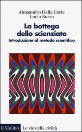 La bottega dello scienziato. Introduzione al metodo scientifico. Ediz. illustrata Alessandro Della Corte