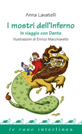 I mostri dell'inferno. In viaggio con Dante Anna Lavatelli