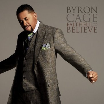 Faithful to believe BYRON CAGE