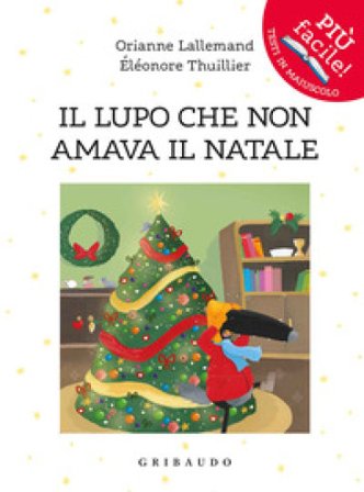 Il lupo che non amava il Natale. Amico lupo. Ediz. a colori Orianne Lallemand