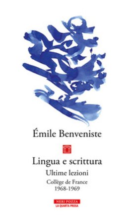 Lingua e scrittura. Ultime lezioni. Collège de France 1968-1969 Émile Benveniste