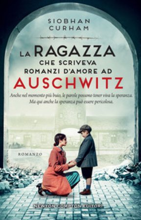 La ragazza che scriveva romanzi d'amore ad Auschwitz Siobhan Curham